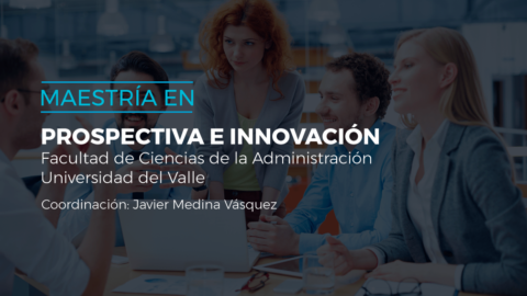 Maestría en Prospectiva e Innovación