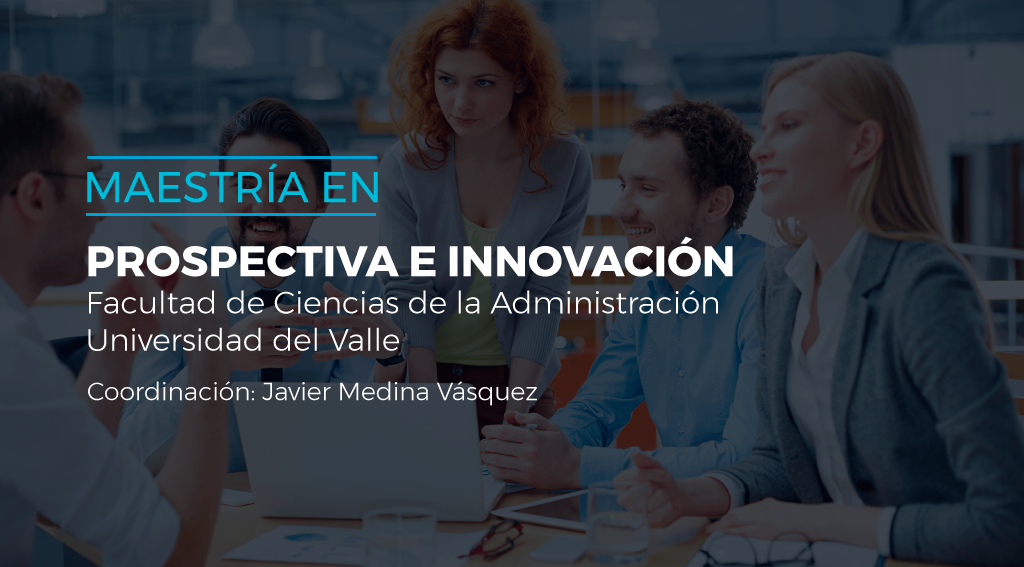 Maestría en Prospectiva e Innovación