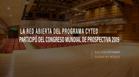 La Red Abierta del Programa CYTED participó del Congreso Mundial de Prospectiva 2019