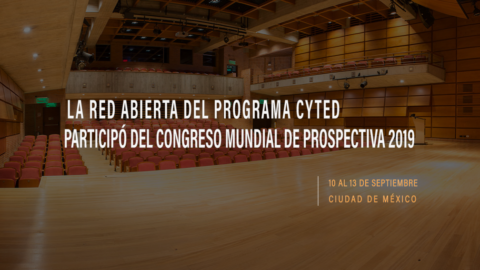 La Red Abierta del Programa CYTED participó del Congreso Mundial de Prospectiva 2019